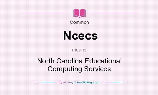 What does Ncecs mean? It stands for North Carolina Educational Computing Services
