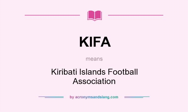 What does KIFA mean? It stands for Kiribati Islands Football Association