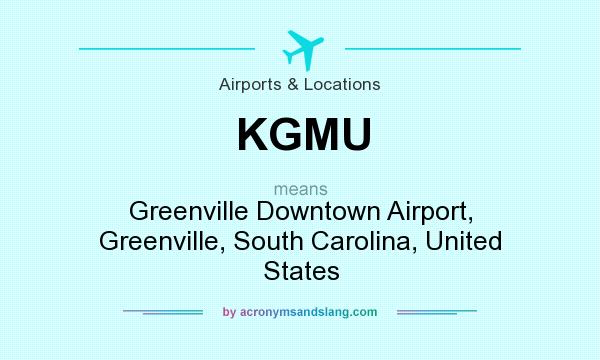 What does KGMU mean? It stands for Greenville Downtown Airport, Greenville, South Carolina, United States