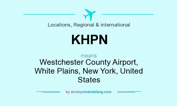 What does KHPN mean? It stands for Westchester County Airport, White Plains, New York, United States