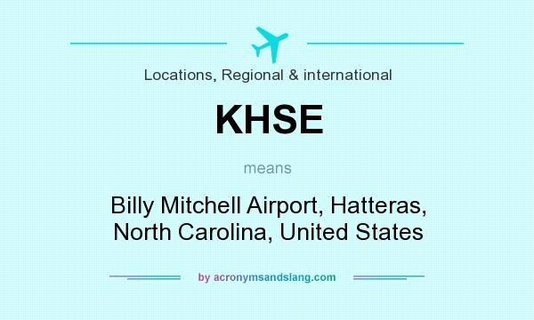 What does KHSE mean? It stands for Billy Mitchell Airport, Hatteras, North Carolina, United States
