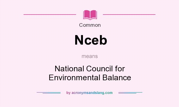 What does Nceb mean? It stands for National Council for Environmental Balance