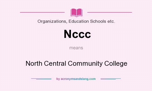 What does Nccc mean? It stands for North Central Community College