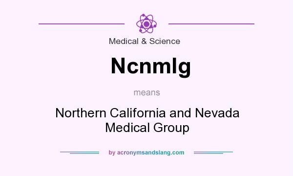 What does Ncnmlg mean? It stands for Northern California and Nevada Medical Group