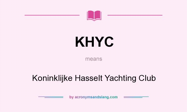What does KHYC mean? It stands for Koninklijke Hasselt Yachting Club