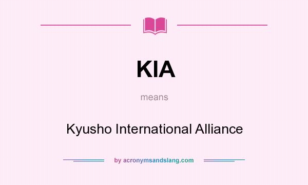 What does KIA mean? It stands for Kyusho International Alliance