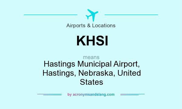 What does KHSI mean? It stands for Hastings Municipal Airport, Hastings, Nebraska, United States