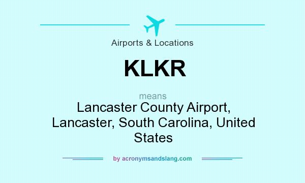 What does KLKR mean? It stands for Lancaster County Airport, Lancaster, South Carolina, United States