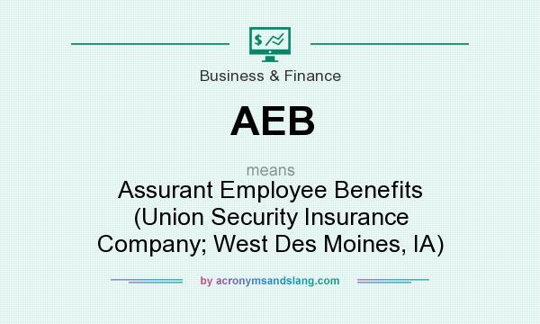 What does AEB mean? It stands for Assurant Employee Benefits (Union Security Insurance Company; West Des Moines, IA)