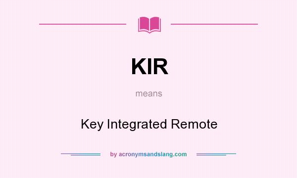 What does KIR mean? It stands for Key Integrated Remote