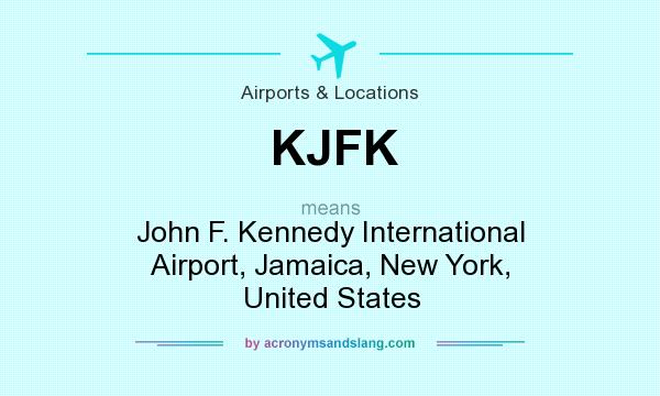 What does KJFK mean? It stands for John F. Kennedy International Airport, Jamaica, New York, United States
