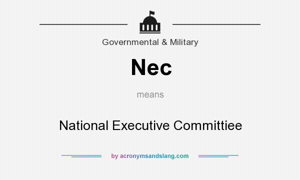 What does Nec mean? It stands for National Executive Committiee