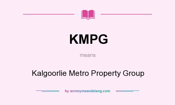 What does KMPG mean? It stands for Kalgoorlie Metro Property Group