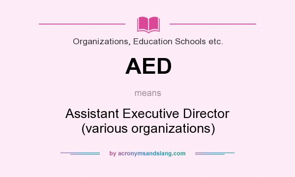What does AED mean? It stands for Assistant Executive Director (various organizations)