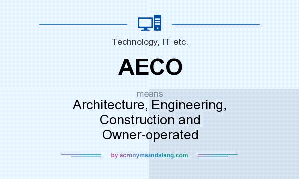 What does AECO mean? It stands for Architecture, Engineering, Construction and Owner-operated