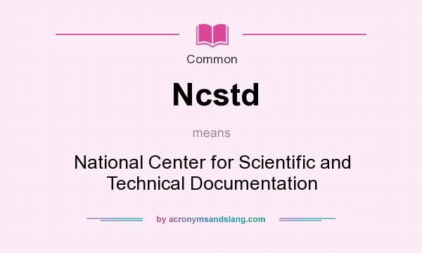 What does Ncstd mean? It stands for National Center for Scientific and Technical Documentation