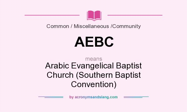 What does AEBC mean? It stands for Arabic Evangelical Baptist Church (Southern Baptist Convention)