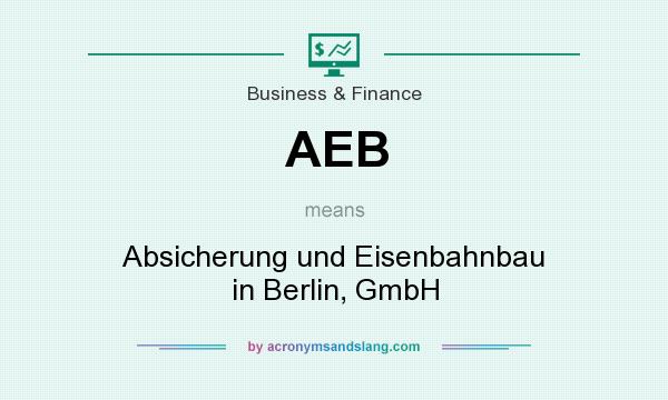 What does AEB mean? It stands for Absicherung und Eisenbahnbau in Berlin, GmbH