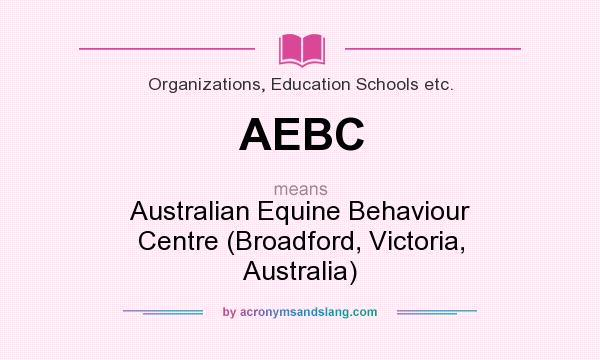 What does AEBC mean? It stands for Australian Equine Behaviour Centre (Broadford, Victoria, Australia)