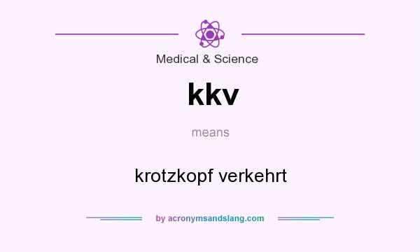What does kkv mean? It stands for krotzkopf verkehrt