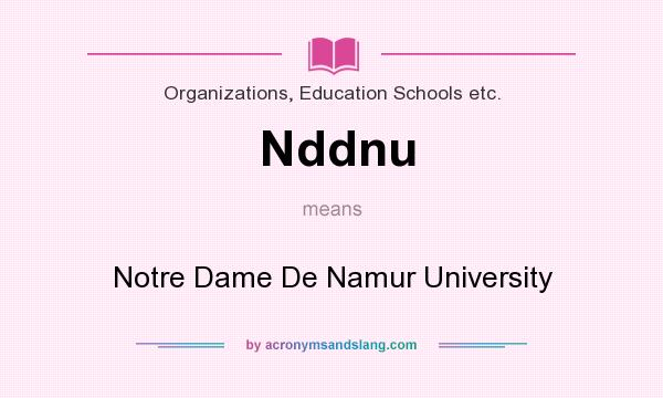 What does Nddnu mean? It stands for Notre Dame De Namur University