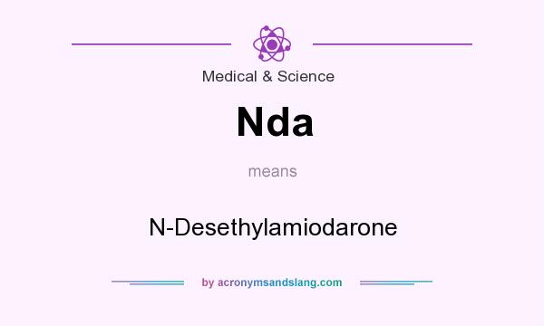 What does Nda mean? It stands for N-Desethylamiodarone