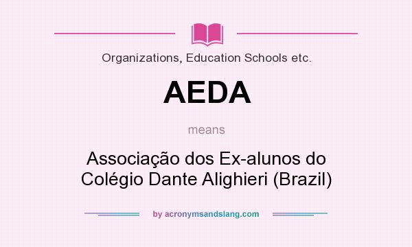 What does AEDA mean? It stands for Associação dos Ex-alunos do Colégio Dante Alighieri (Brazil)