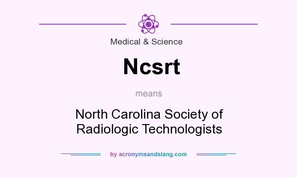 What does Ncsrt mean? It stands for North Carolina Society of Radiologic Technologists
