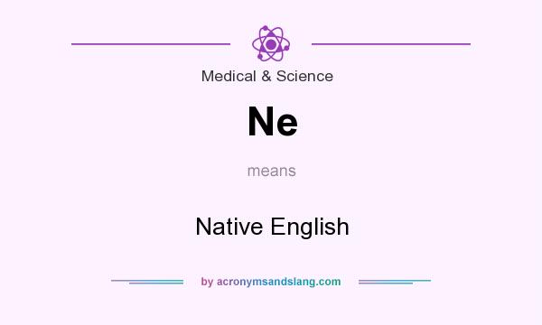 What does Ne mean? It stands for Native English