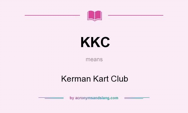 What does KKC mean? It stands for Kerman Kart Club
