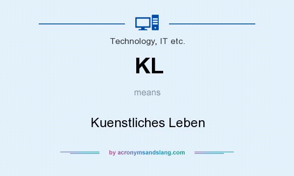 What does KL mean? It stands for Kuenstliches Leben