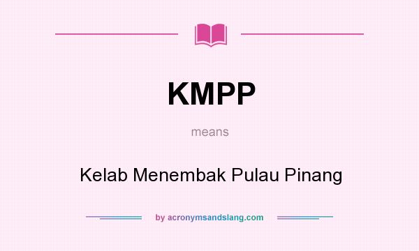 What does KMPP mean? It stands for Kelab Menembak Pulau Pinang
