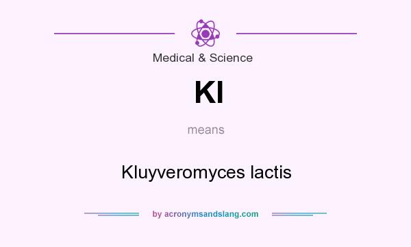 What does Kl mean? It stands for Kluyveromyces lactis