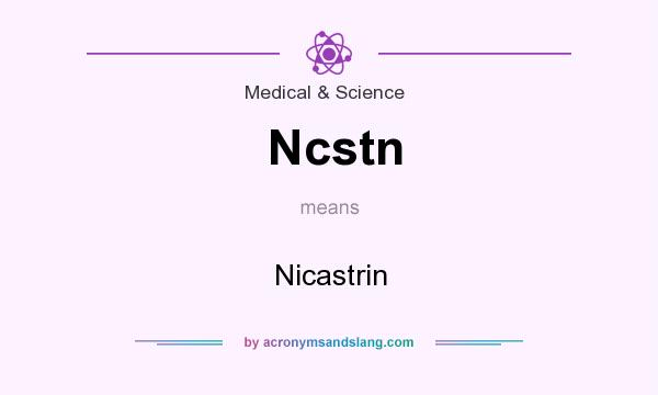 What does Ncstn mean? It stands for Nicastrin