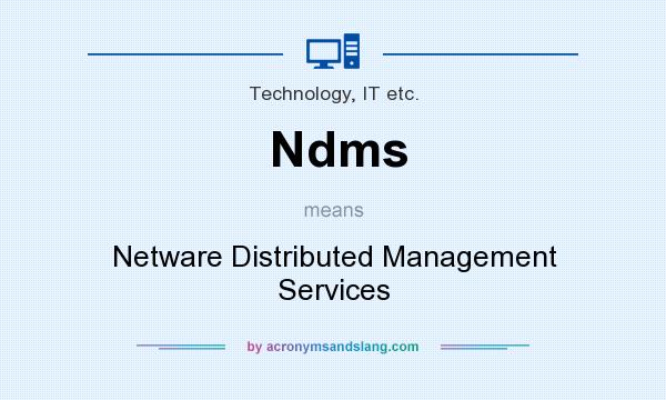 What does Ndms mean? It stands for Netware Distributed Management Services