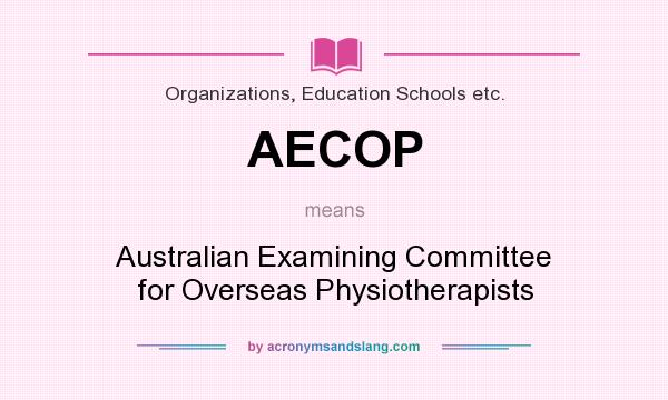 What does AECOP mean? It stands for Australian Examining Committee for Overseas Physiotherapists