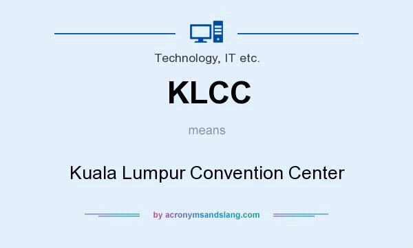 What does KLCC mean? It stands for Kuala Lumpur Convention Center