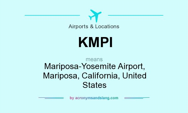 What does KMPI mean? It stands for Mariposa-Yosemite Airport, Mariposa, California, United States