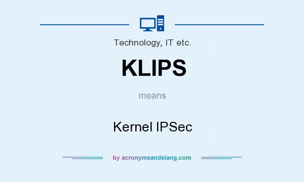 What does KLIPS mean? It stands for Kernel IPSec