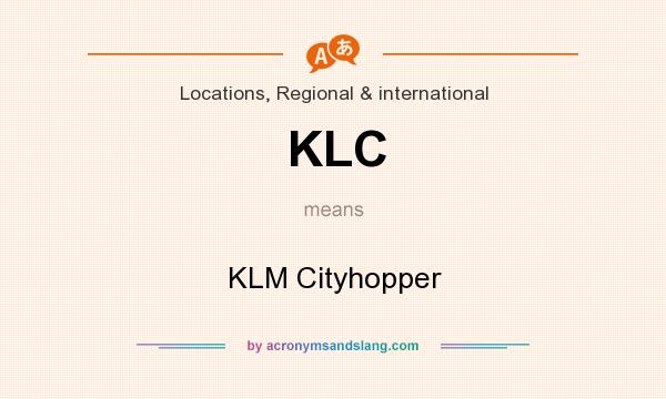 What does KLC mean? It stands for KLM Cityhopper