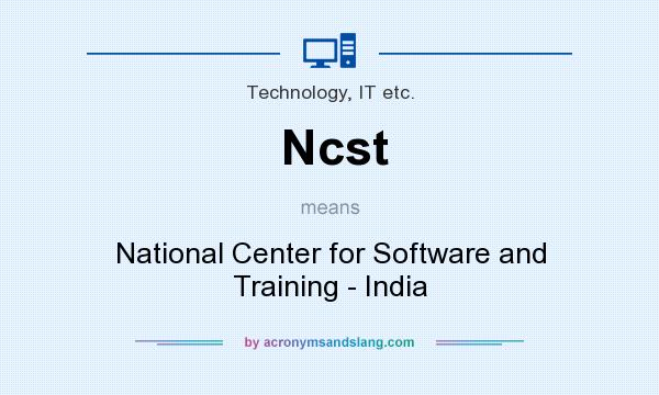 What does Ncst mean? It stands for National Center for Software and Training - India