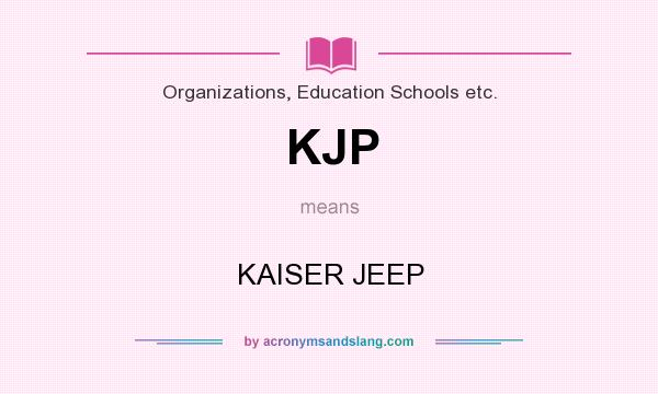 What does KJP mean? It stands for KAISER JEEP