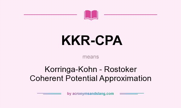 What does KKR-CPA mean? It stands for Korringa-Kohn - Rostoker Coherent Potential Approximation