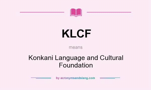 What does KLCF mean? It stands for Konkani Language and Cultural Foundation