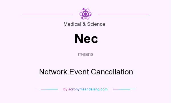 What does Nec mean? It stands for Network Event Cancellation