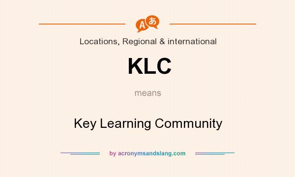 What does KLC mean? It stands for Key Learning Community