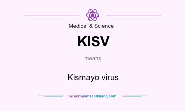 What does KISV mean? It stands for Kismayo virus