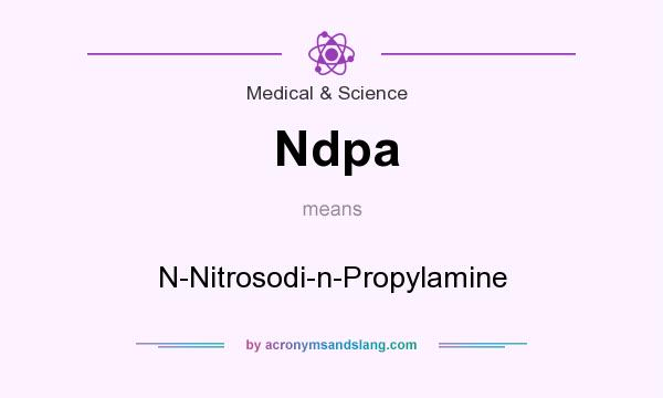 What does Ndpa mean? It stands for N-Nitrosodi-n-Propylamine