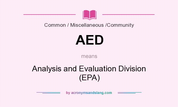 What does AED mean? It stands for Analysis and Evaluation Division (EPA)