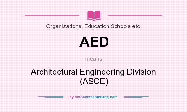 What does AED mean? It stands for Architectural Engineering Division (ASCE)
